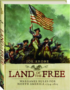 LAND OF THE FREE: Wargames Rules for North America 1754-1815