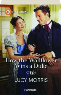 HOW THE WALLFLOWER WINS A DUKE