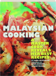 MALAYSIAN COOKING: A Master Cook Reveals Her Best Recipes