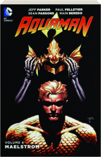 AQUAMAN, VOLUME 6: Maelstrom