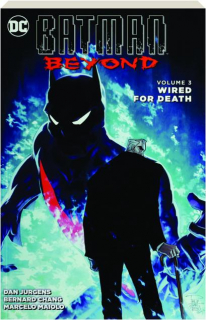 BATMAN BEYOND, VOLUME 3: Wired for Death