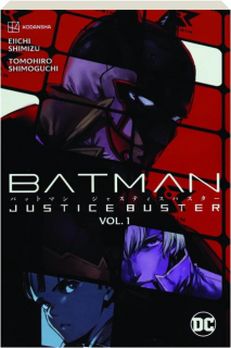 BATMAN: Justice Buster, Vol. 1