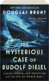 THE MYSTERIOUS CASE OF RUDOLF DIESEL: Genius, Power, and Deception on the Eve of World War I