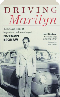 DRIVING MARILYN: The Life and Times of Legendary Hollywood Agent Norman Brokaw