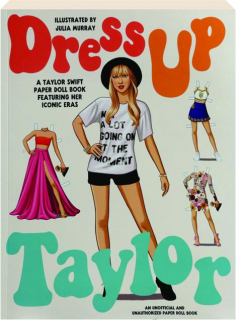 DRESS UP TAYLOR: A Taylor Swift Paper Doll Book Featuring Her Iconic Eras