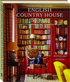 ENGLISH COUNTRY HOUSE STYLE: Traditions, Secrets, and Unwritten Rules