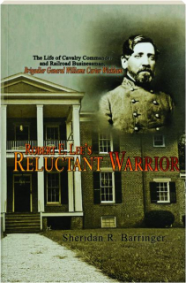 ROBERT E. LEE'S RELUCTANT WARRIOR