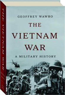 THE VIETNAM WAR: A Military History