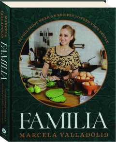 FAMILIA: 125 Foolproof Mexican Recipes to Feed Your People