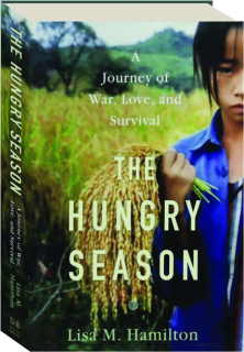 THE HUNGRY SEASON: A Journey of War, Love, and Survival