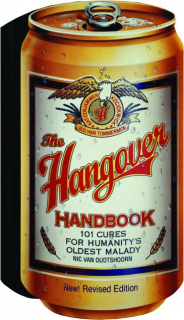 THE HANGOVER HANDBOOK, REVISED: 101 Cures for Humanity's Oldest Malady