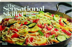 THE SENSATIONAL SKILLET: Sautes and Stir-Fries