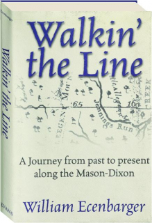 WALKIN' THE LINE: A Journey from Past to Present Along the Mason-Dixon