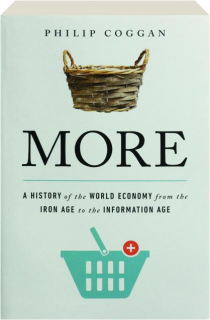 MORE: A History of the World Economy from the Iron Age to the Information Age