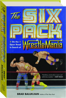 THE SIX PACK: On the Open Road in Search of WrestleMania