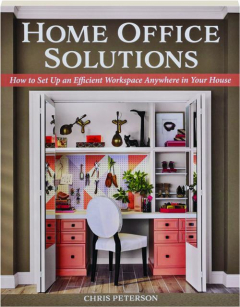 HOME OFFICE SOLUTIONS: How to Set Up an Efficient Workspace Anywhere in Your House