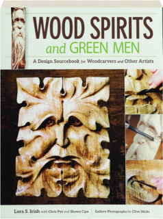 WOOD SPIRITS AND GREEN MEN: A Design Sourcebook for Woodcarvers and Other Artists