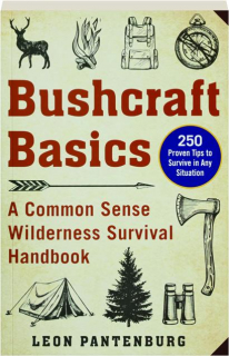 BUSHCRAFT BASICS: A Common Sense Wilderness Survival Handbook