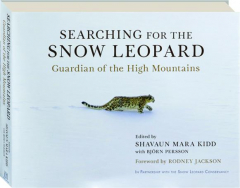 SEARCHING FOR THE SNOW LEOPARD: Guardian of the High Mountains