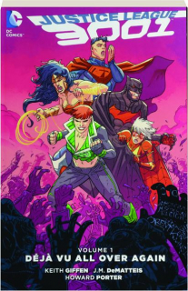 JUSTICE LEAGUE 3001, VOLUME 1: Deja Vu All Over Again