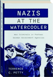 NAZIS AT THE WATERCOOLER: War Criminals in Postwar German Government Agencies