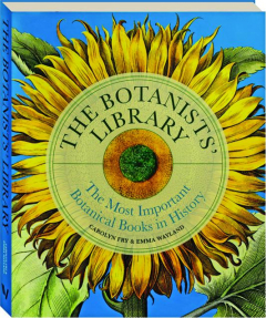 THE BOTANISTS' LIBRARY: The Most Important Botanical Books in History