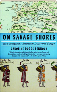 ON SAVAGE SHORES: How Indigenous Americans Discovered Europe