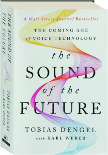 THE SOUND OF THE FUTURE: The Coming Age of Voice Technology