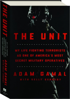 THE UNIT: My Life Fighting Terrorists as One of America's Most Secret Military Operatives