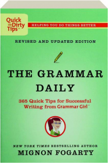 THE GRAMMAR DAILY, REVISED: 365 Quick Tips for Successful Writing from Grammar Girl