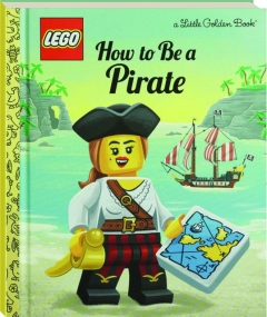 HOW TO BE A PIRATE: A Little Golden Book