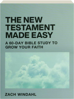 THE NEW TESTAMENT MADE EASY: A 60-Day Bible Study to Grow Your Faith