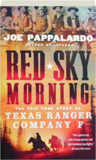 RED SKY MORNING: The Epic True Story of Texas Ranger Company F