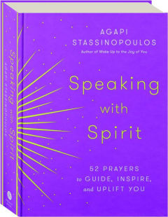 SPEAKING WITH SPIRIT: 52 Prayers to Guide, Inspire, and Uplift You