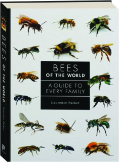 BEES OF THE WORLD: A Guide to Every Family