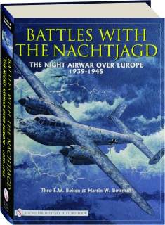 BATTLES WITH THE NACHTJAGD: The Night Airwar over Europe 1939-1945