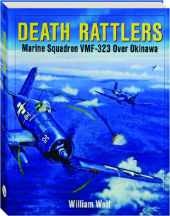 DEATH RATTLERS: Marine Squadron VMF-323 over Okinawa