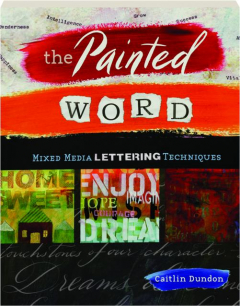 THE PAINTED WORD: Mixed Media Lettering Techniques