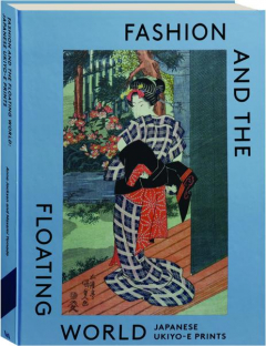 FASHION AND THE FLOATING WORLD: Japanese Ukiyo-E Prints