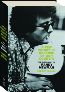 A FEW WORDS IN DEFENSE OF OUR COUNTRY: The Biography of Randy Newman