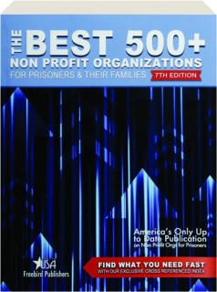 THE BEST 500+ NON PROFIT ORGANIZATIONS FOR PRISONERS & THEIR FAMILIES, 7TH EDITION