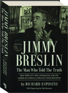 JIMMY BRESLIN: The Man Who Told the Truth