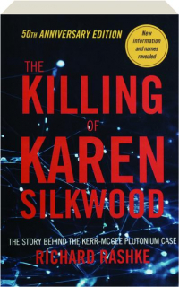 THE KILLING OF KAREN SILKWOOD: The Story Behind the Kerr-McGee Plutonium Case