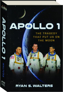 APOLLO 1: The Tragedy That Put Us on the Moon