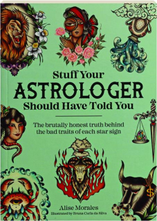 STUFF YOUR ASTROLOGER SHOULD HAVE TOLD YOU