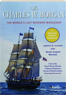 THE CHARLES W. MORGAN: The World's Last Wooden Whaleship