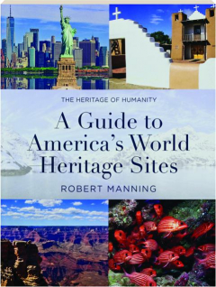 A GUIDE TO AMERICA'S WORLD HERITAGE SITES: The Heritage of Humanity