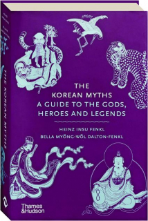 THE KOREAN MYTHS: A Guide to the Gods, Heroes and Legends