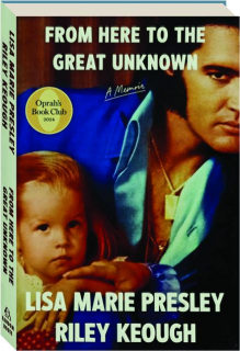 FROM HERE TO THE GREAT UNKNOWN: A Memoir