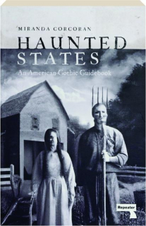 HAUNTED STATES: An American Gothic Guidebook